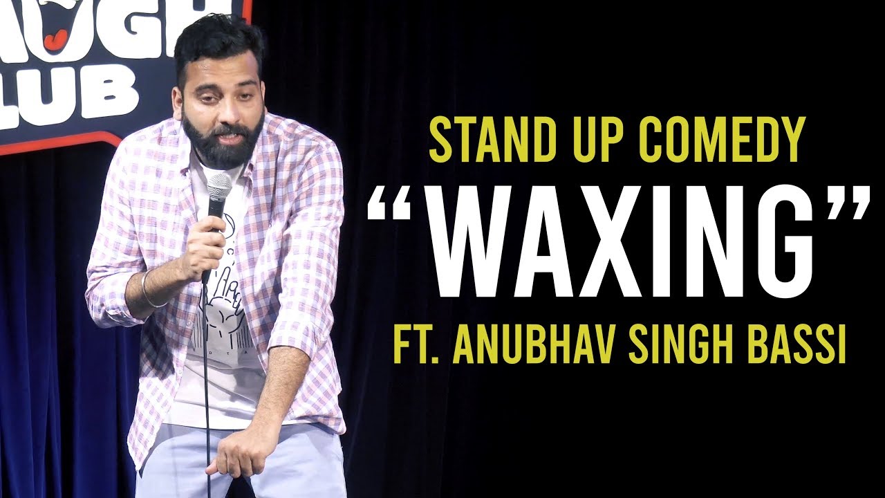 Waxing – Stand Up Comedy Ft. Anubhav Singh Bassi