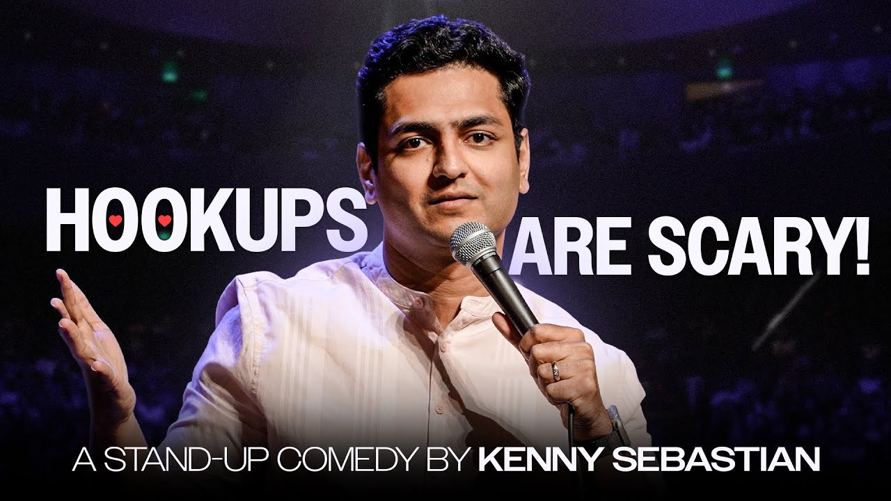 Why Hookups Are Scary u0026 Dating Is Painful – Stand Up Comedy By Kenny Sebastian