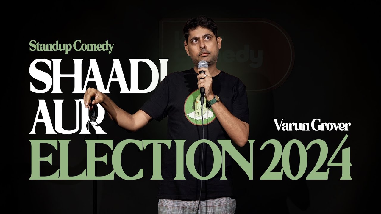 Shaadi Aur Election 2024 – Standup Comedy By Varun Grover