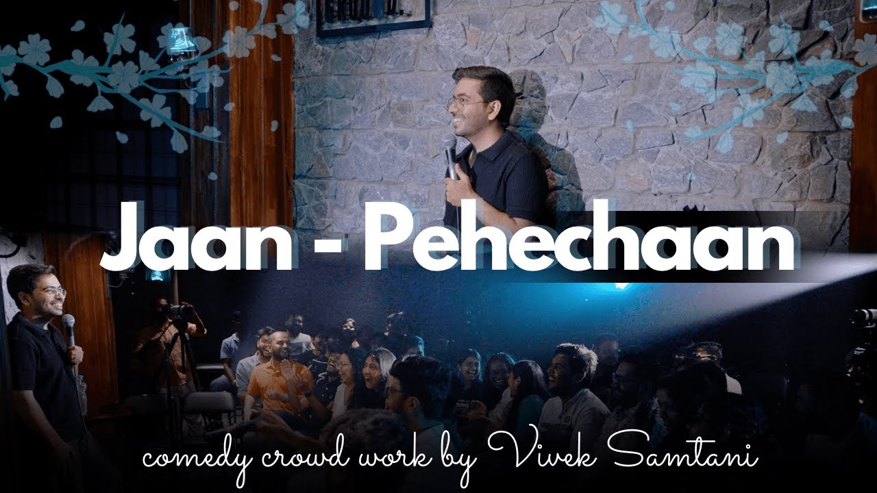 Jaan-Pehechaan – Stand Up Comedy Crowd-work By Vivek Samtani