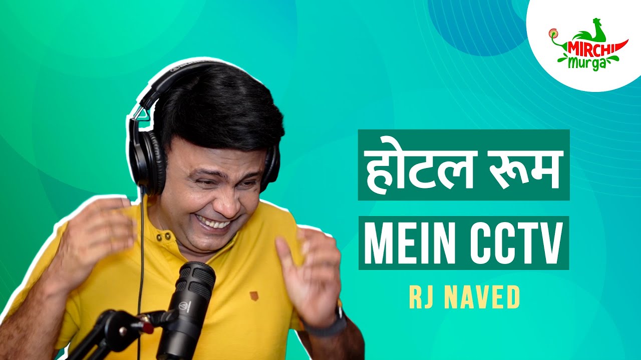 Hotel Room Mein CCTV | RJ Naved | Mirchi Murga