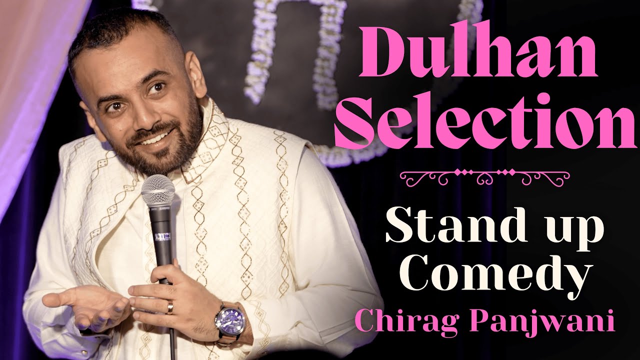 Dulhan Selection – Stand-up Comedy By Chirag Panjwani