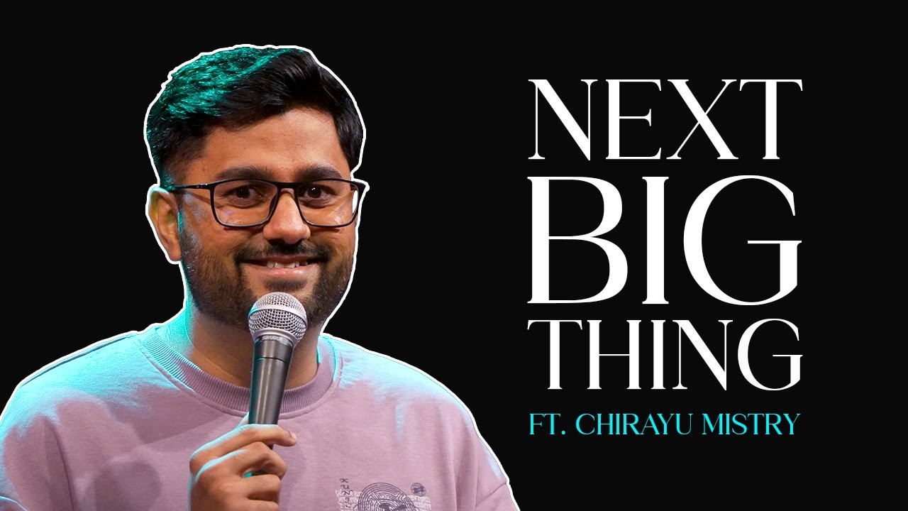 Next Big Thing | Stand-up Comedy By Chirayu Mistry