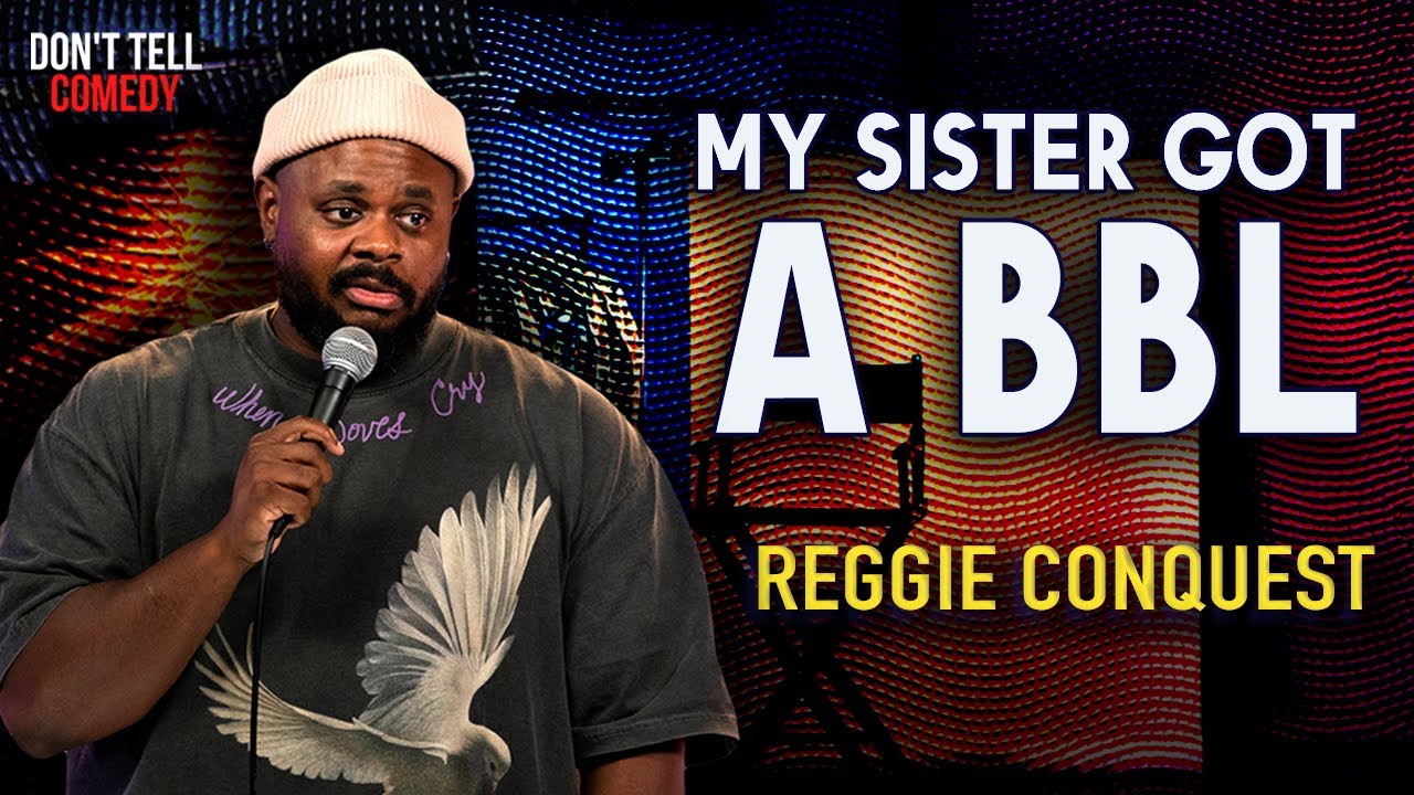 My Sister Got A BBL | Reggie Conquest | Stand Up Comedy