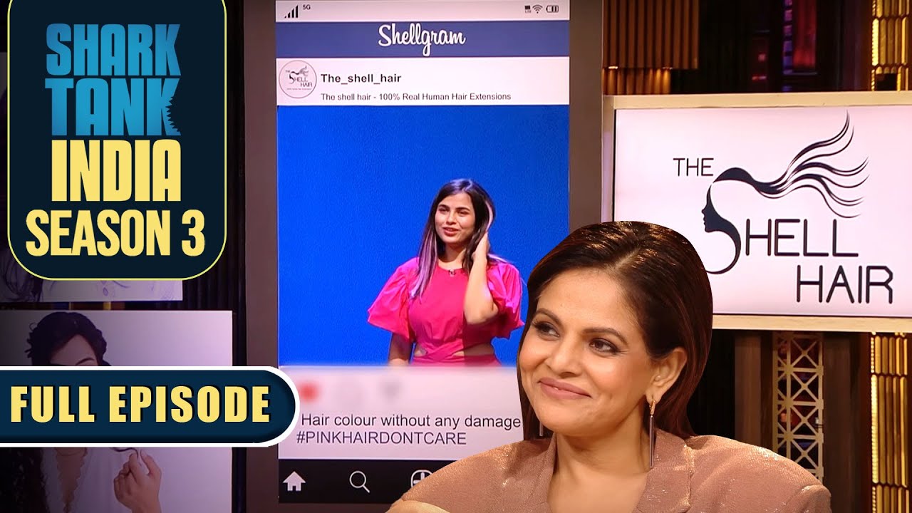 ‘The Shell Hair’ की Owner ने Dramatic अंदाज में दिया Demo | Shark Tank India S3 | Full Episode