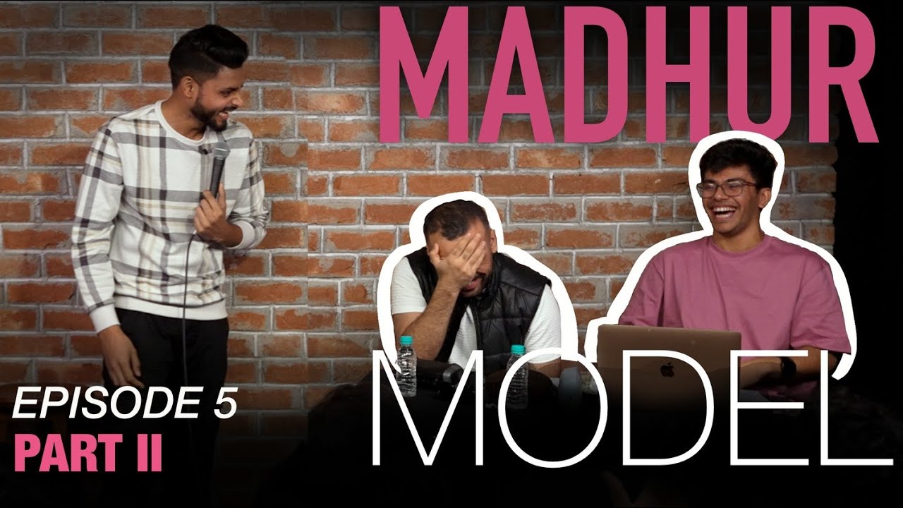 NEW EP! MADHUR MODEL| Stand Up Comedy By New Comics @ChiragPanjwani u0026 Madhur Virli | EPISODE 5 (P-2)