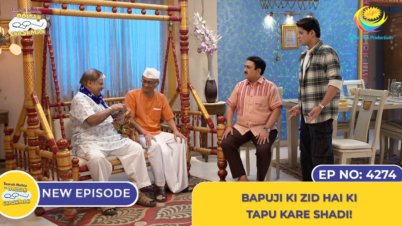 NEW! Ep 4274 – Bapuji Ki Zid Hai Ki Tapu Kare Shadi! | Taarak Mehta Ka Ooltah Chashmah | तारक मेहता