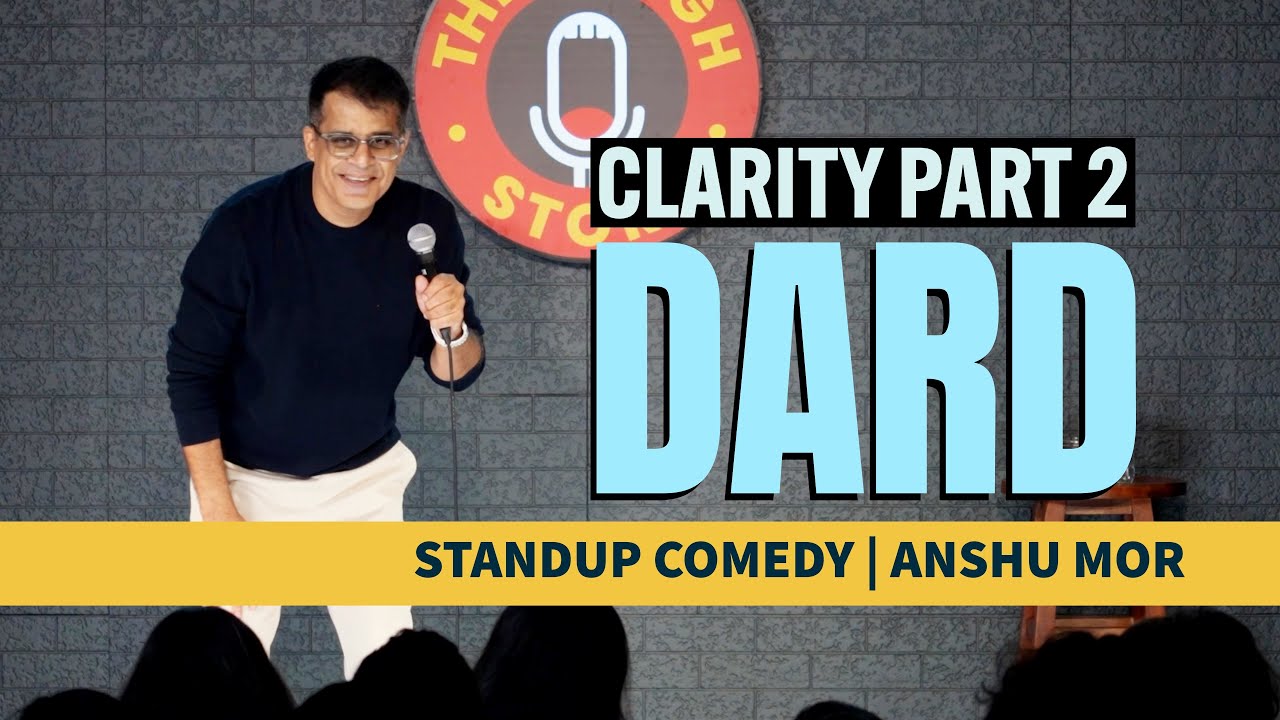 Dard | Stand-up Comedy | Anshu Mor | Clarity Part 2