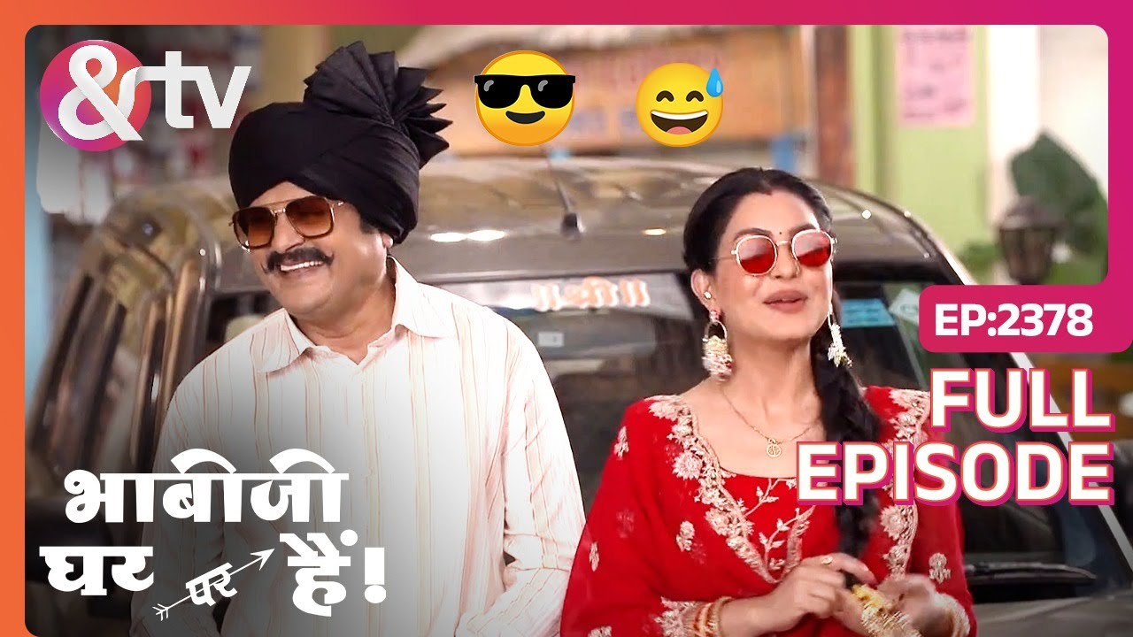 Manmohan और Angoori का हरयाणवी अंदाज | Bhabi Ji Ghar Par Hai | Full Ep 2378 | @andtvchannel