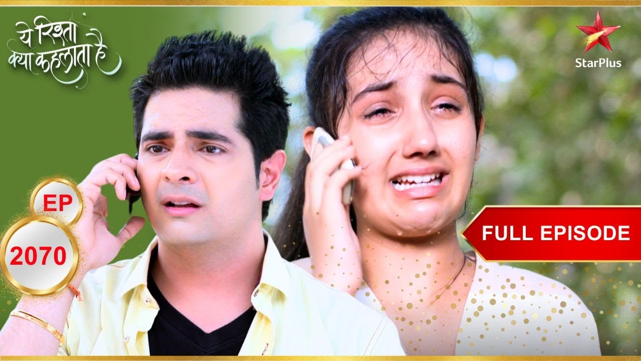 Naira Regains Consciousness! | Full Episode:2070 | Yeh Rishta Kya Kehlata Hai