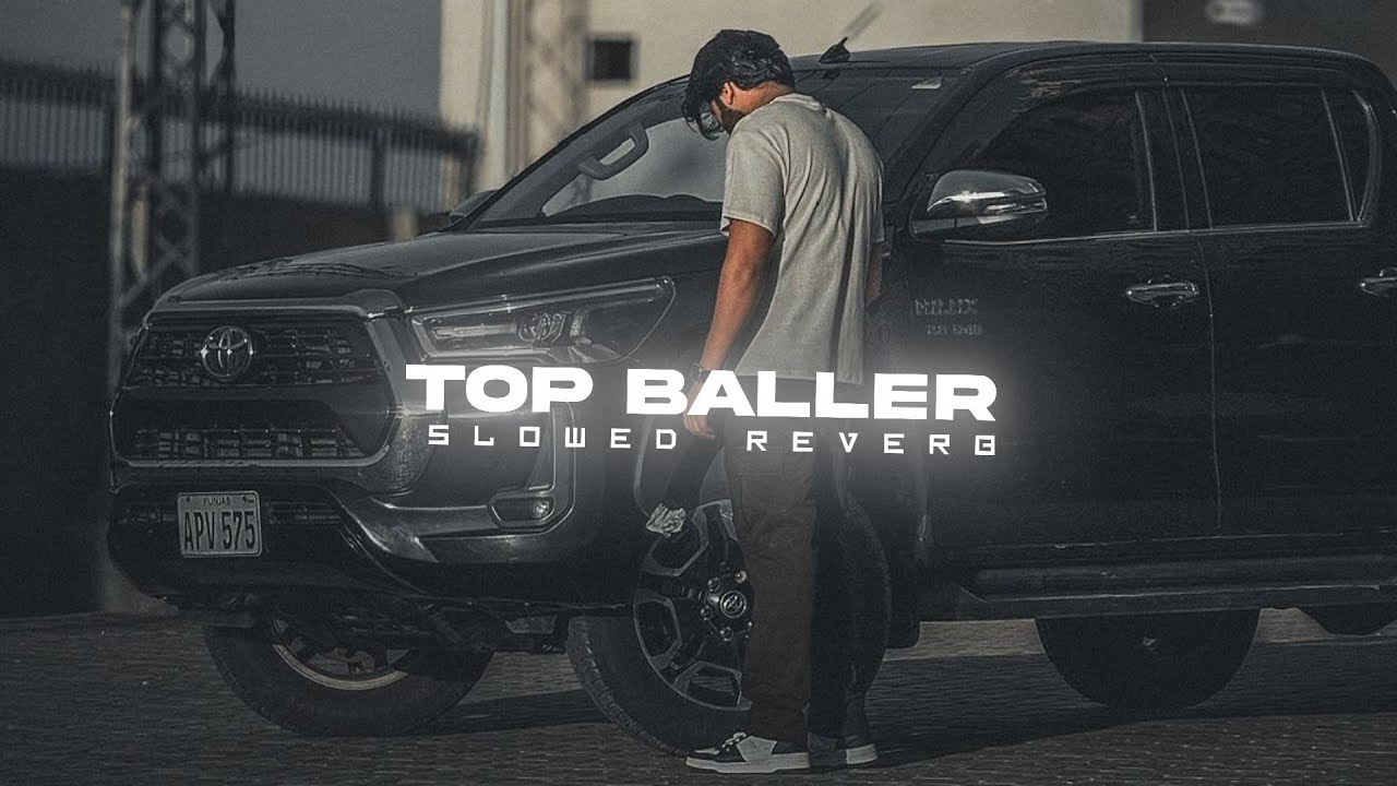 TOP BALLER – SLOWED u0026 REVERB | TARNA | BYG BYRD | HUSSAINGHAFARI