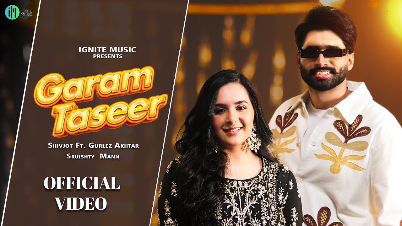 Garam Taseer (Official Video) Shivjot | Gurlez Akhtar | The Boss | Sruishty Maan | New Punjabi Songs