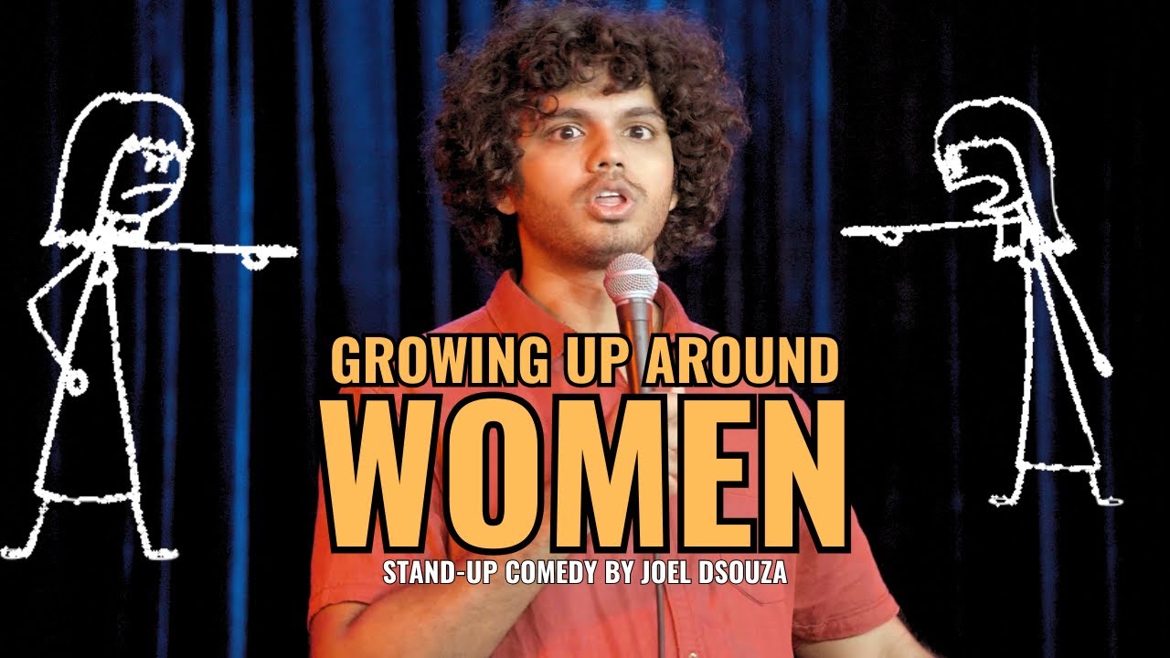 Growing Up Around Women | Stand-Up Comedy By Joel Dsouza