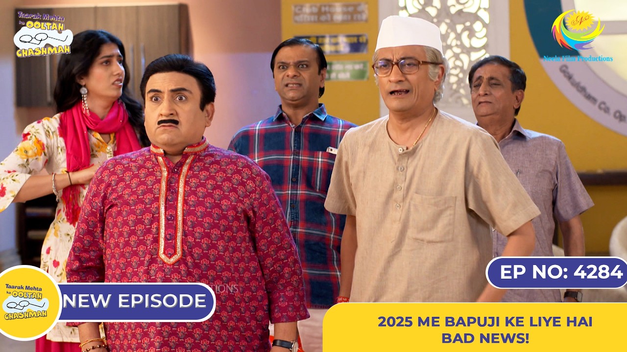 NEW! Ep 4284 – 2025 Mein Bapuji Ke Liye Hai Bad News?! | Taarak Mehta Ka Ooltah Chashmah