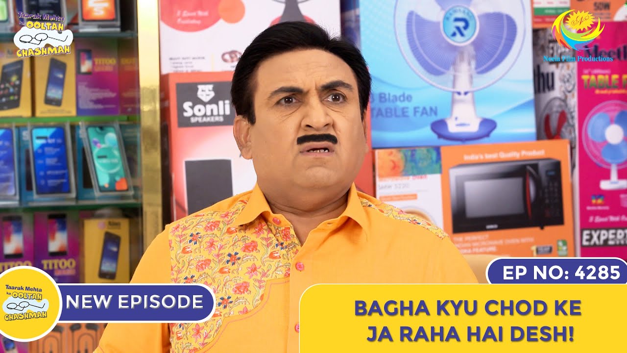 NEW! Ep 4285 – Bagha Kyu Chod Ke Ja Raha Hai Desh! | Taarak Mehta Ka Ooltah Chashmah