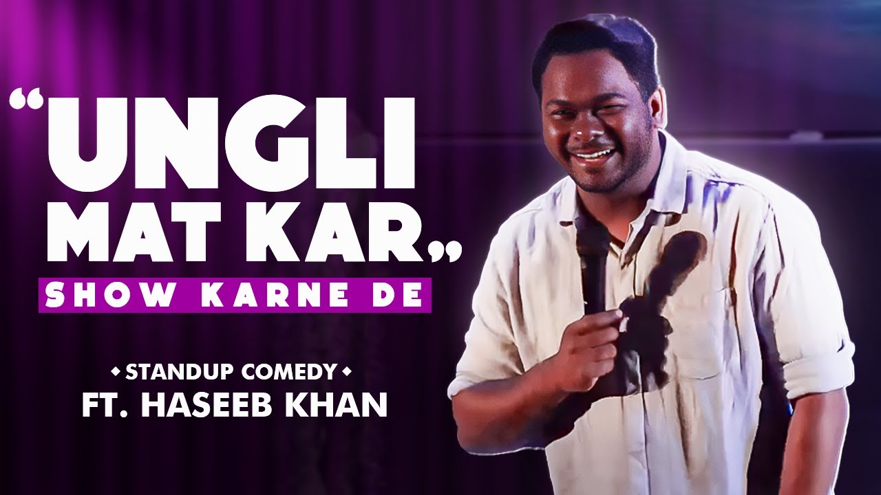 Ungli 🖕 Mat Kar – Show Karne De 🙌 | Standup Comedy Ft.HASEEB KHAN