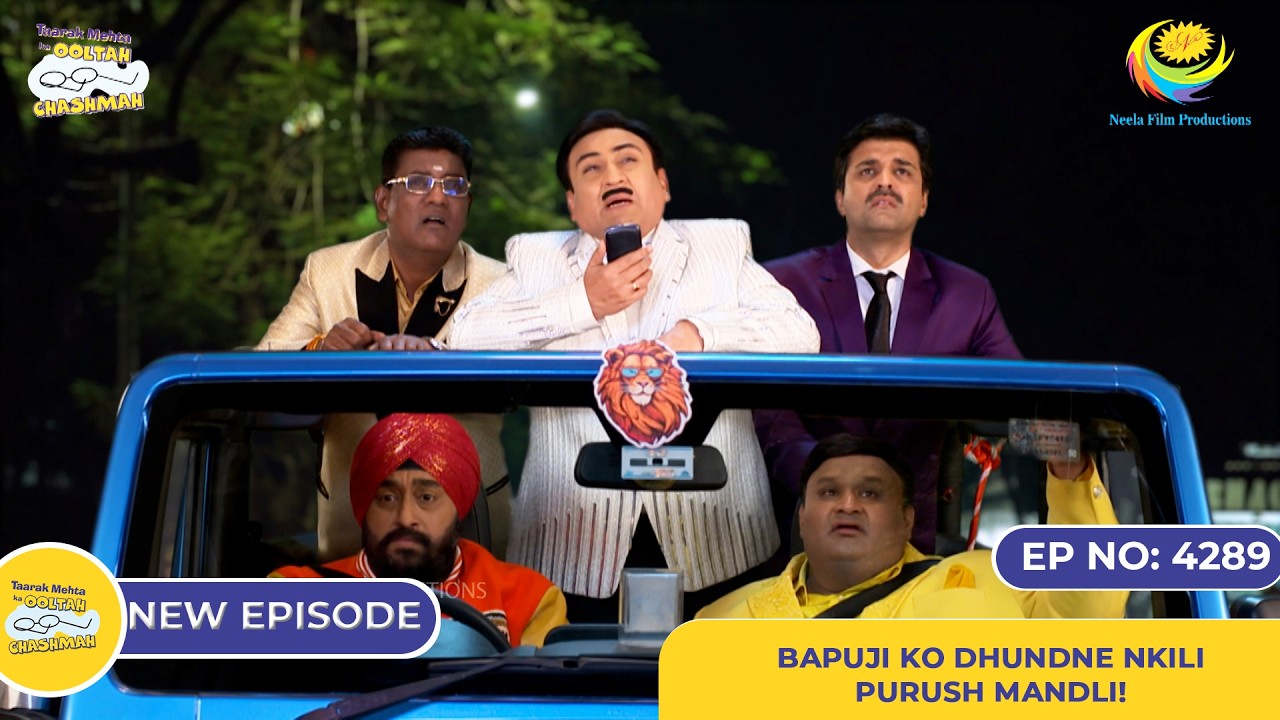 NEW! Ep 4289 – Bapuji Ko Dhundne Nikli Purush Mandli! | Taarak Mehta Ka Ooltah Chashmah | तारक मेहता