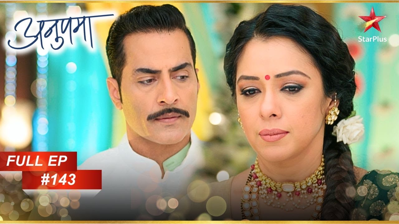 Vanraj और Anupama के बीच हुई लड़ाई!  | Full Episode:143 | Anupama