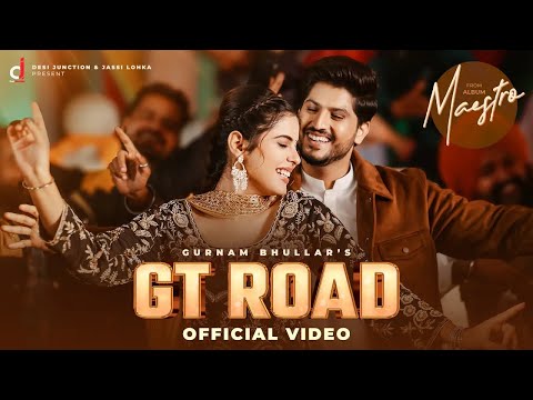 GT Road (Official Video) – Gurnam Bhullar | Geet Goraya | Kaptaan | Starboy | Punjabi Song 2025