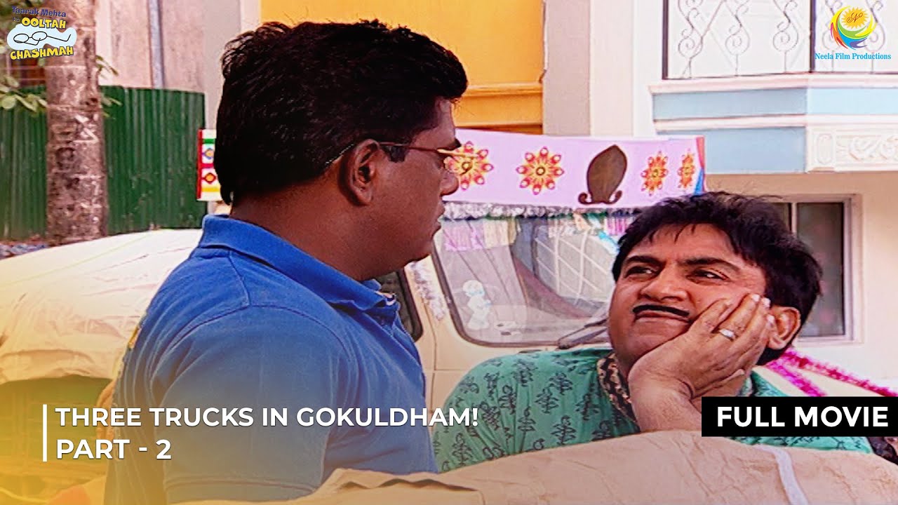 Three Trucks In Gokuldham! | FULL MOVIE | Part 2 | Taarak Mehta Ka Ooltah Chashmah