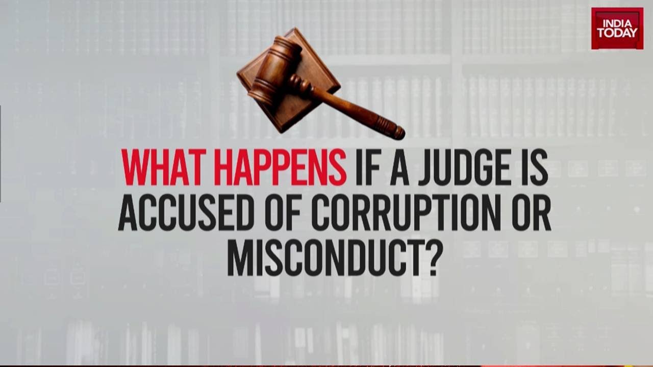 Justice Varma Cash Haul Case News: What Happens If A Judge Is Accused Of Corruption Or Misconduct?