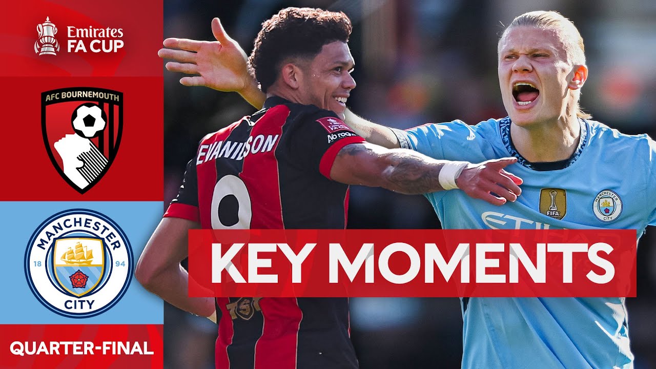 Bournemouth V Manchester City | Key Moments | Quarter-Final | Emirates FA Cup 2024-25