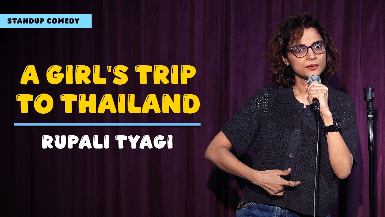 A Girl’s Trip To Thailand | Stand Up Comedy By Rupali Tyagi