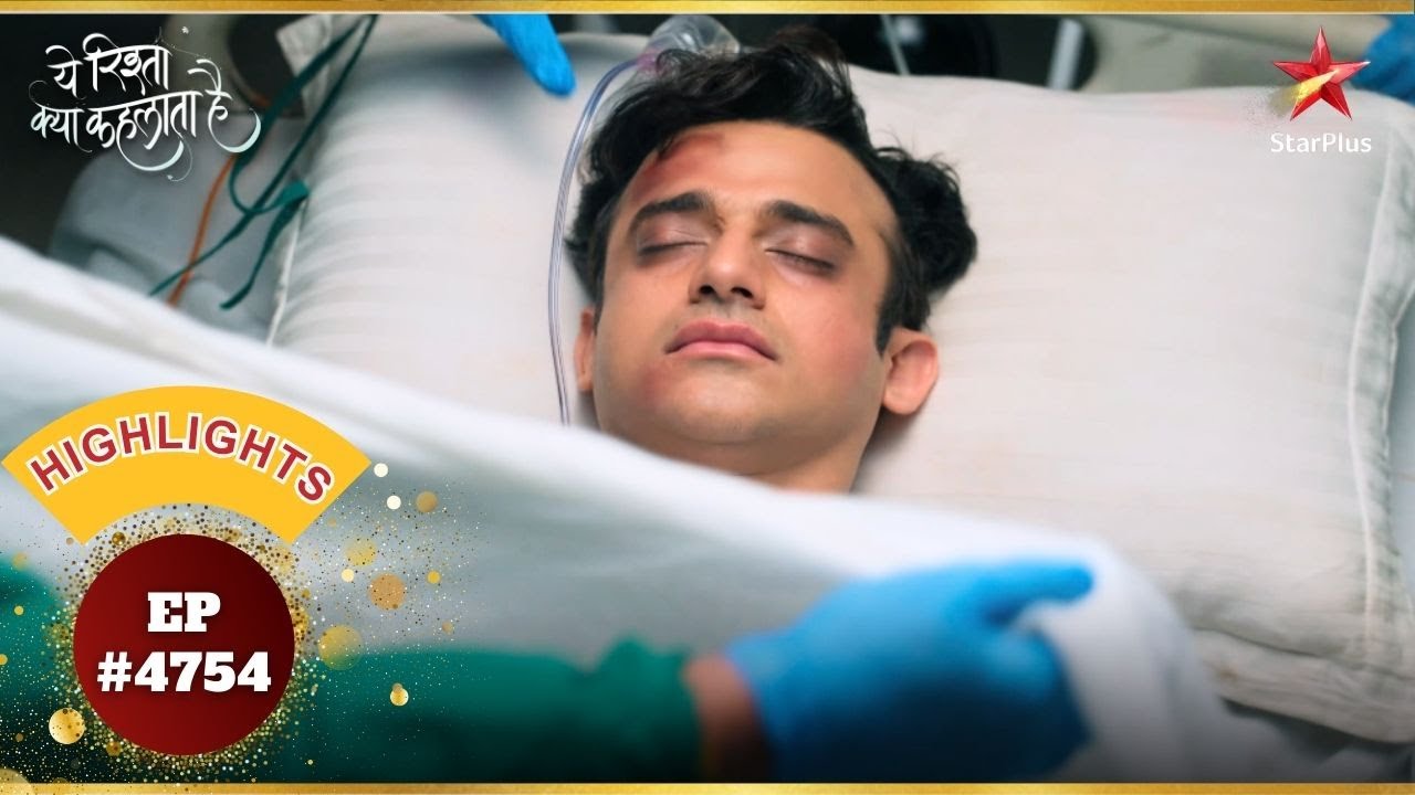 Rohit Is No More! | Ep.4754 | Highlights | Yeh Rishta Kya Kehlata Hai | Mon-Sun | 9:30 PM