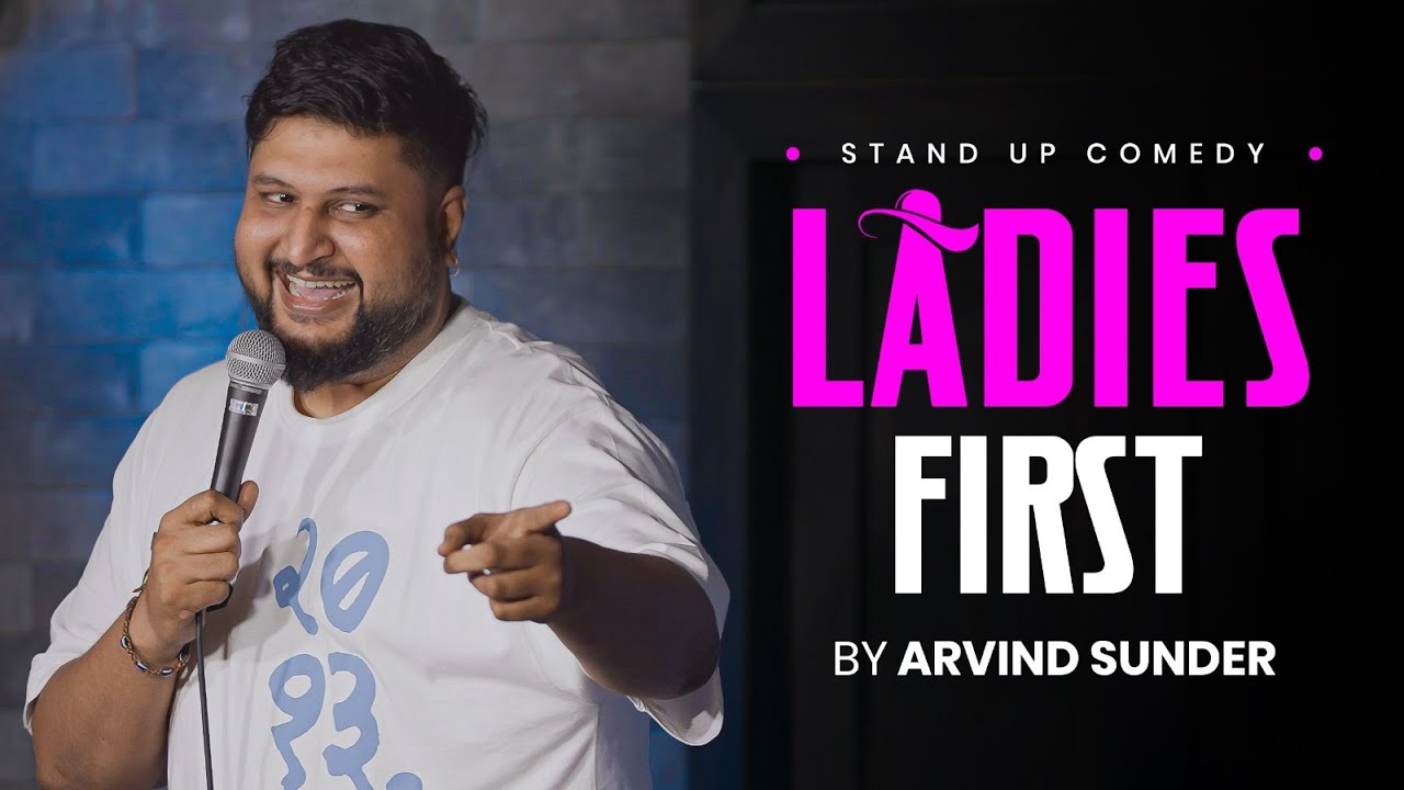 Ladies First | Stand Up Comedy By Arvind Sunder