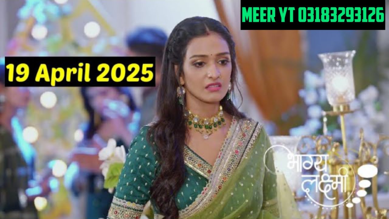 Bhagya Lakshmi 19 April 2025 Full Episode Today,Bagya Laksmi Today Full HD 1080p