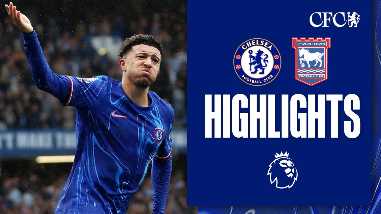 Chelsea 2-2 Ipswich Town | HIGHLIGHTS | Premier League 2024/25