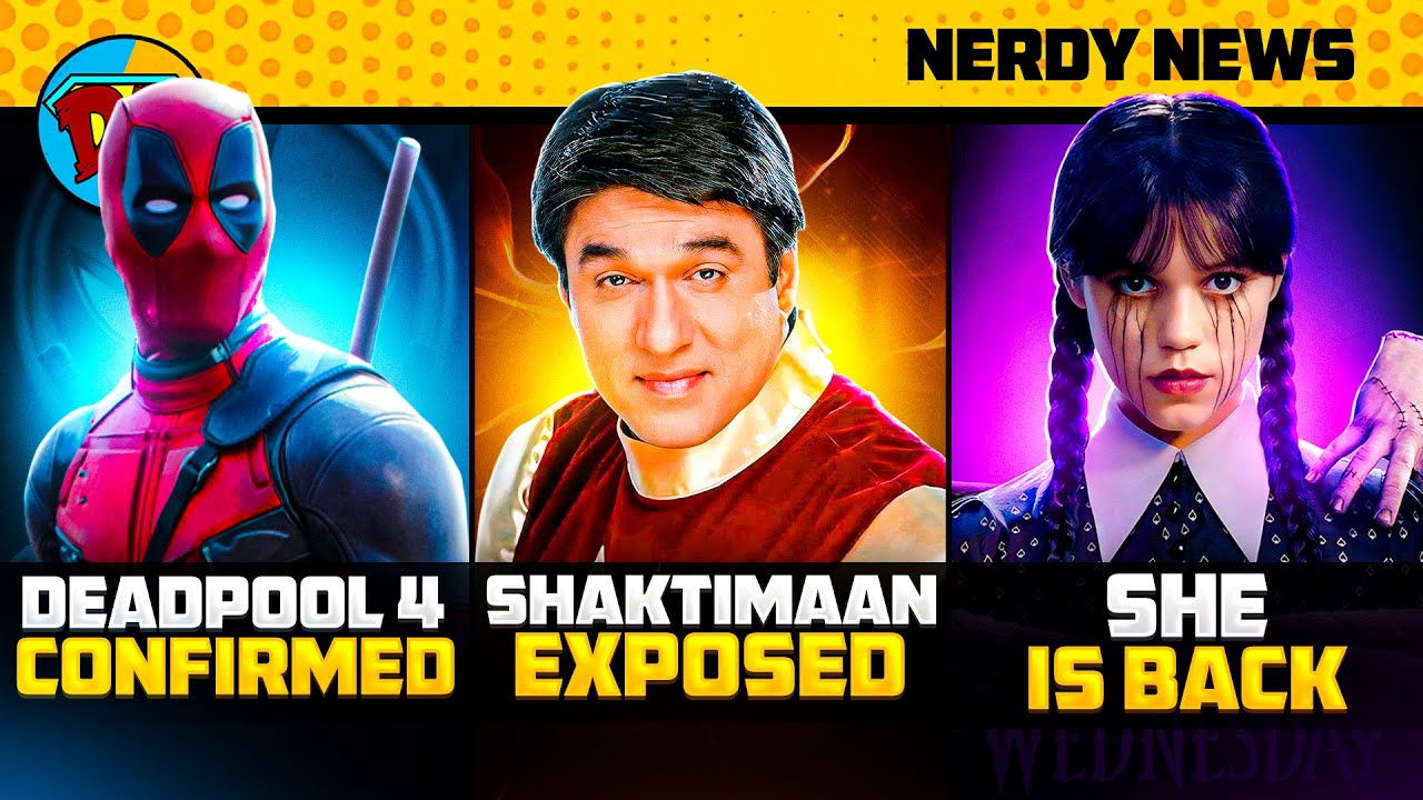 Deadpool New Movie, Shaktimaan Exposed Again, Spiderman Series | Nerdy News 361