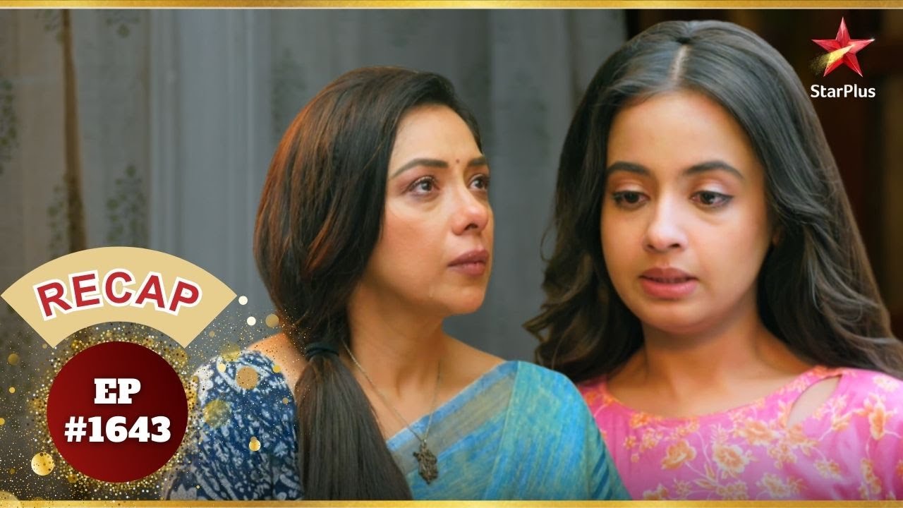 Mahi ने Anupama को किया Emotional Blackmail! | Ep.1643 | Recap | Anupama | Mon-Sun | 10PM