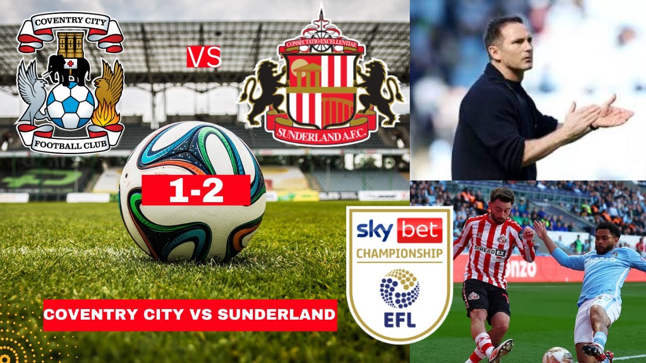 Coventry City Vs Sunderland 1-2 Live EFL Championship Football Match Score Commentary Highlights