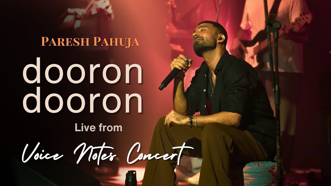 Paresh Pahuja – Dooron Dooron (Live From The Voice Notes Concert)
