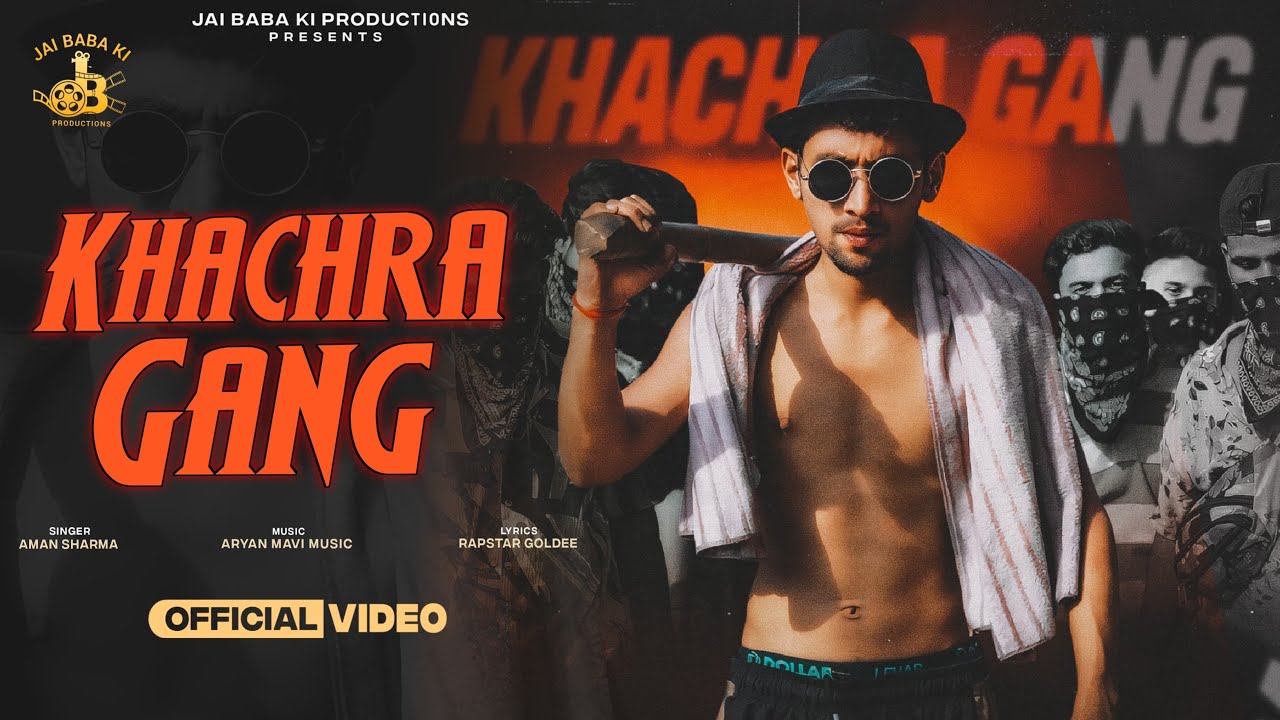 KHACHRA GANG || Official Video || Aman Sharma ||