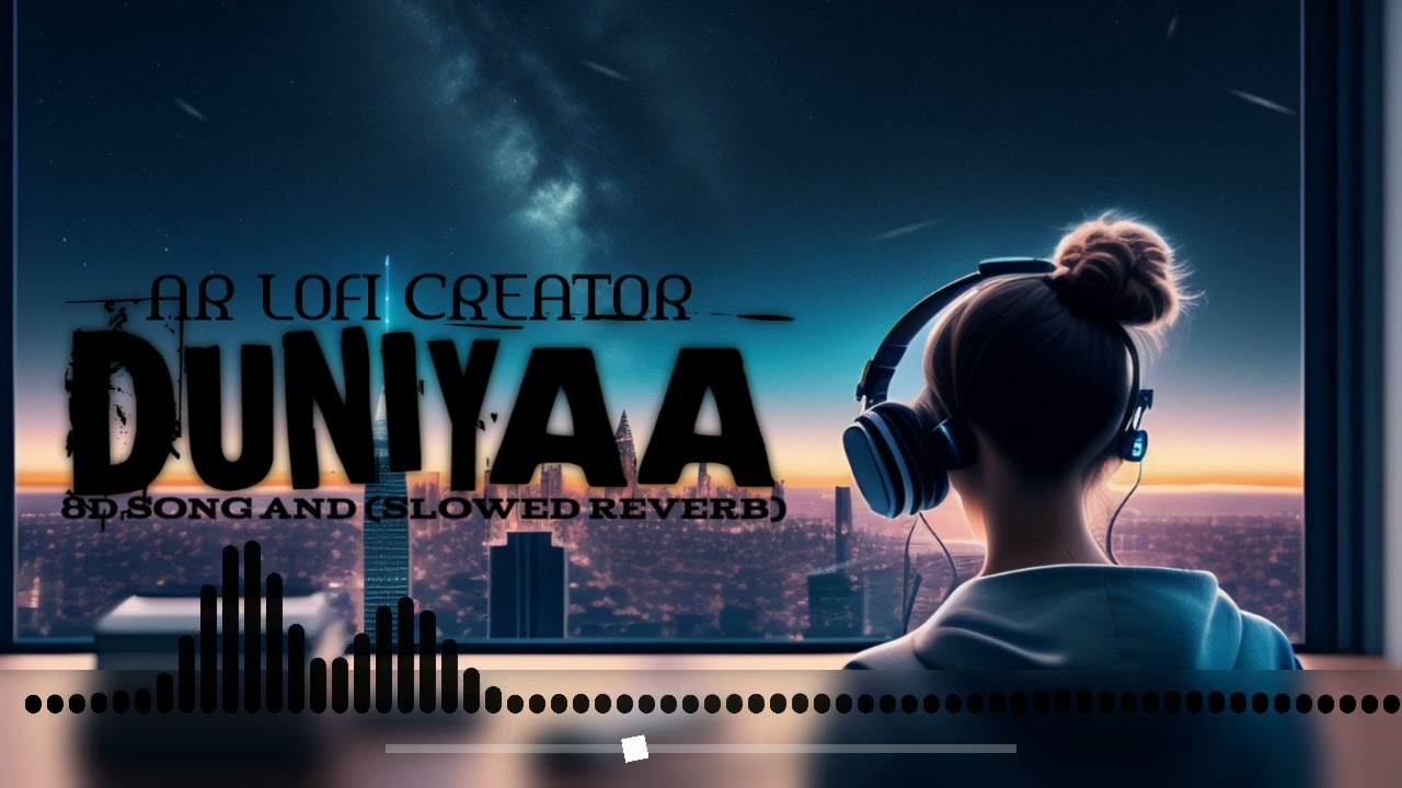 8d_Duniyaa__Slowed___Reverb__No_Copyright_Music___Bollywood_Songs___Hindi_song___New_song______Lofi_