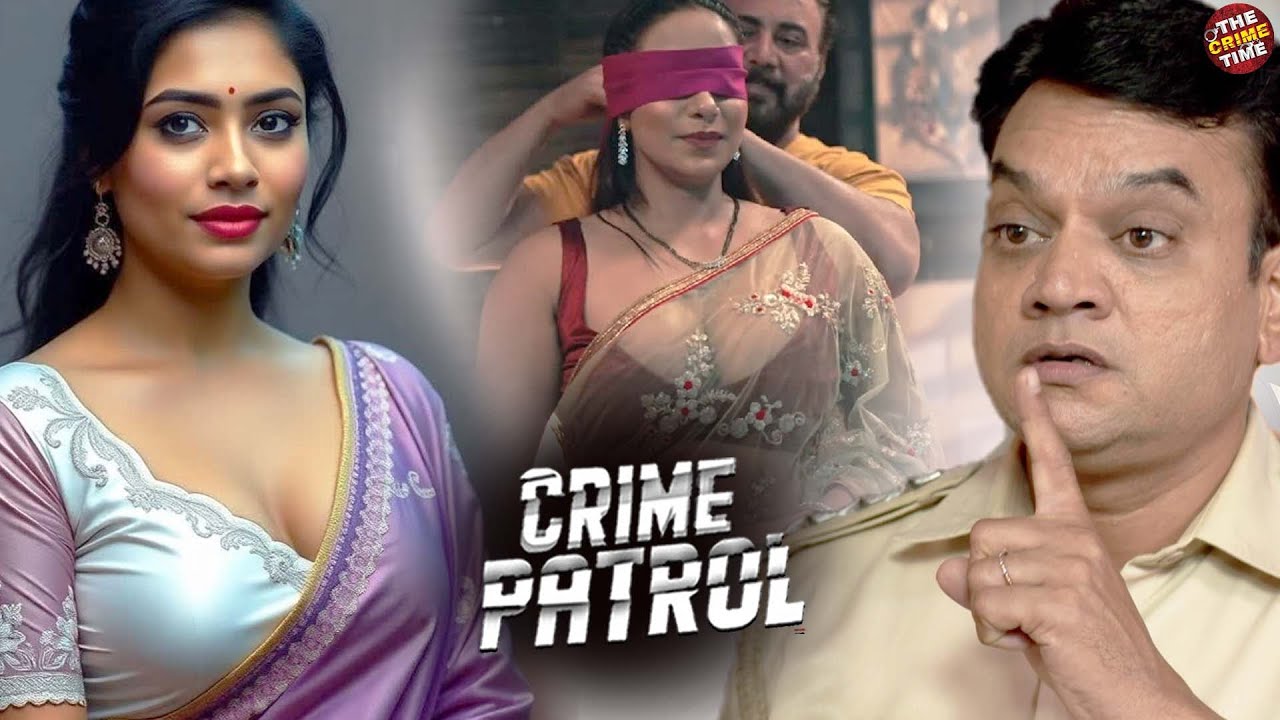 गांव की लड़की ने अपने घिनौना कारनामा से पुरे मुंबई पुलिस को हिला दिया | Crime Patrol | Full Episode