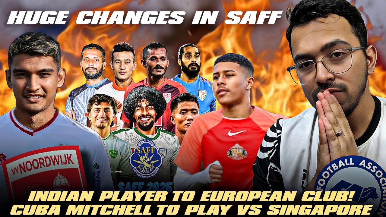 SAFF Club Championship HUGE Update! 🇮🇳 Indian Player To Europe | Cuba Mitchell In Asian Qualifiers!