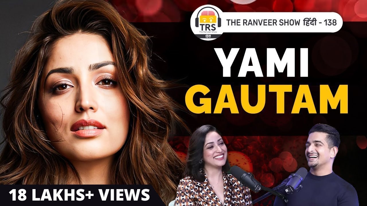 Bollywood, Hard Work u0026 Marriage – Yami Gautam On The Ranveer Show हिंदी 138