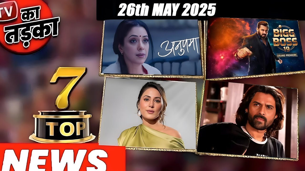 TOP 7 Big News Of TV |26th May 2025 L Naagin 7, Bhagya Lakshmi, GHKKPM
