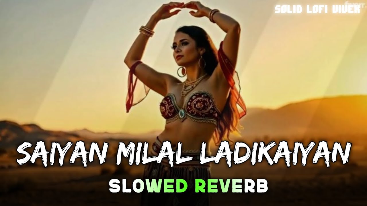 Saiyan Milal Ladikaiyan | Trending Bhojpuri Lofi Song 2025 | Slowed And Reverb | Solid Lofi Vivek