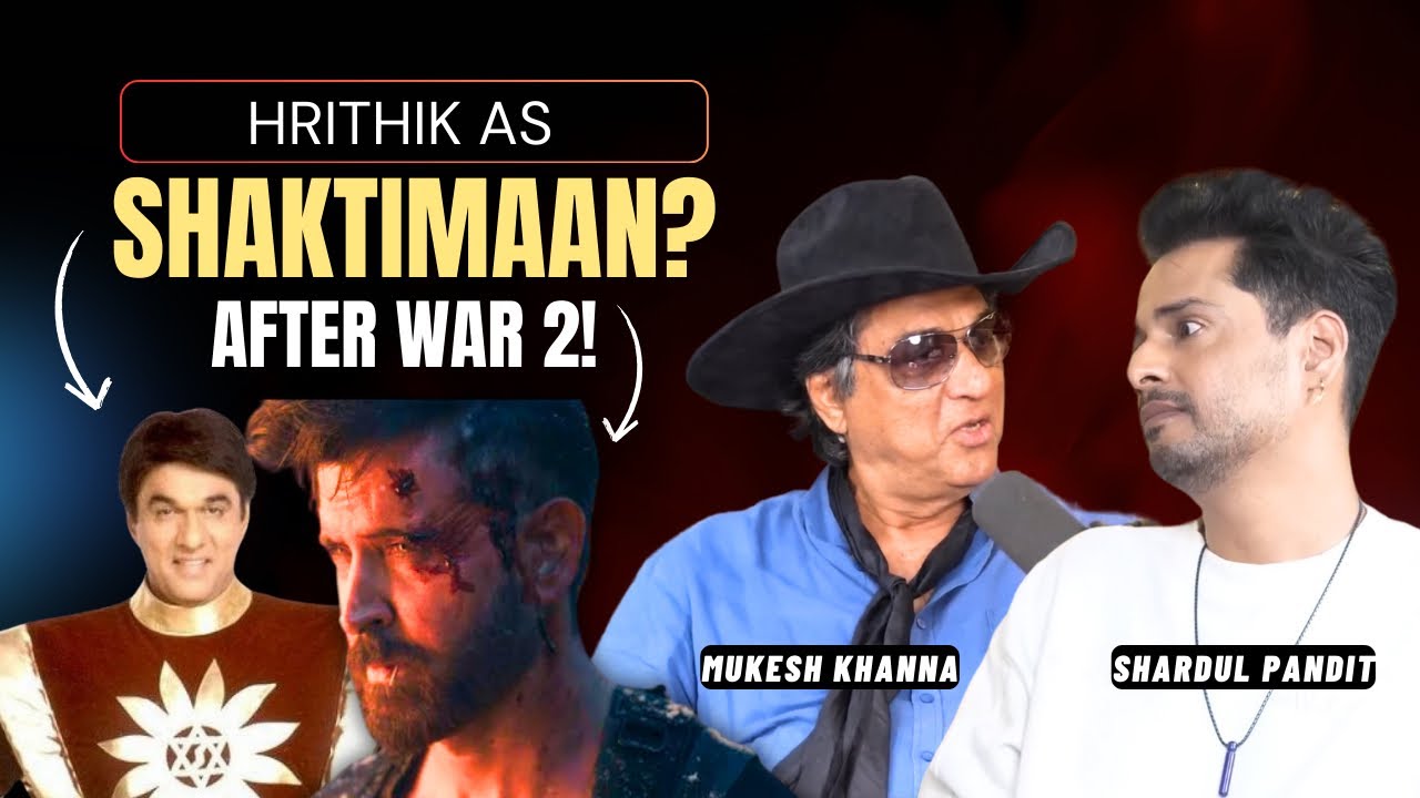 Hrithik Roshan As Shaktimaan After War 2? | Mukesh Khanna Reveals Truth | Shaardulogy