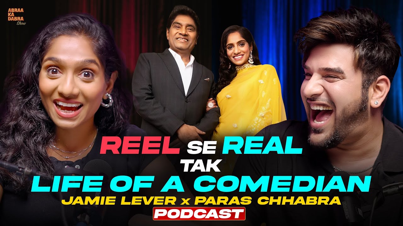 Reel Se Real Tak – Life Of A Comedian | Jamie Lever X Paras Chhabra Podcast | Abraa Ka Dabra Show
