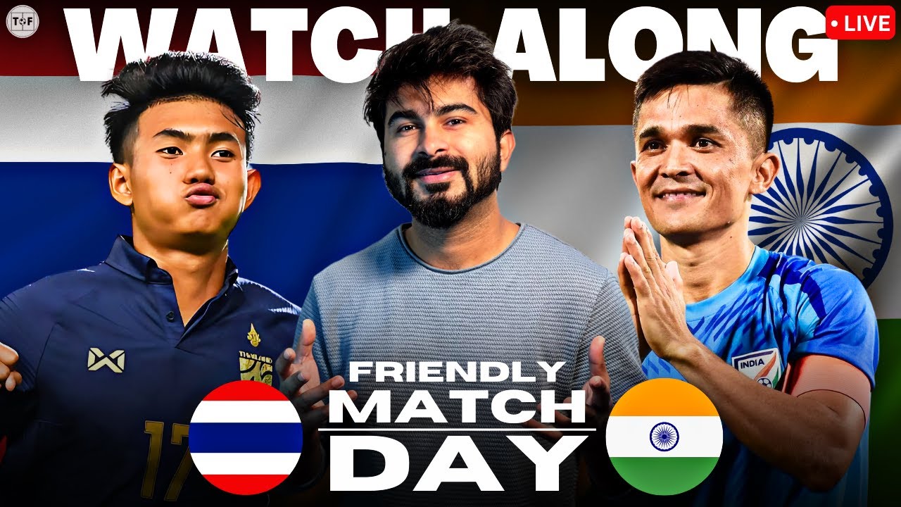 Thailand Vs India Friendly LIVE | Watchalong u0026 Reaction TFHD