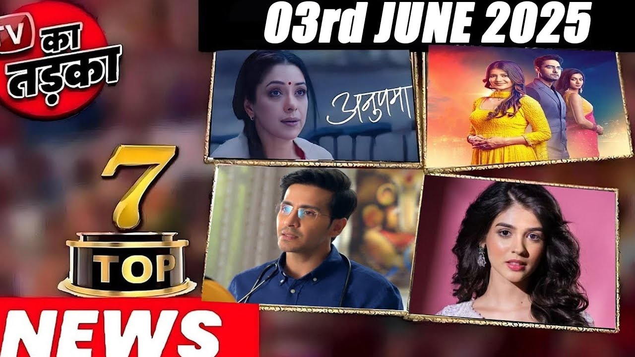 TOP 7 Big News Of TV |3rd May 2025 L Naagin 7, YRKKH, GHKKPM