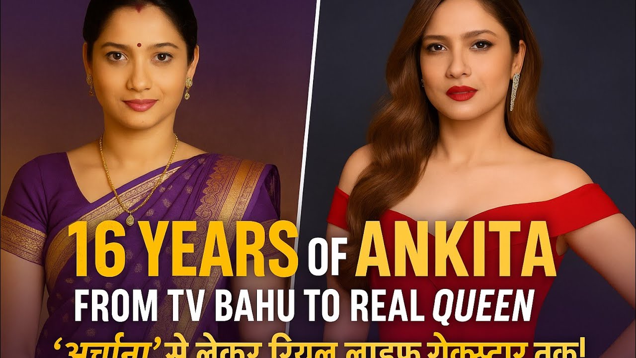 TV Ki Sanskari Bahu Se Big Boss Ki Fighter – 16 Years Of Ankita | CS AKY BOLLYWOOD NEWS
