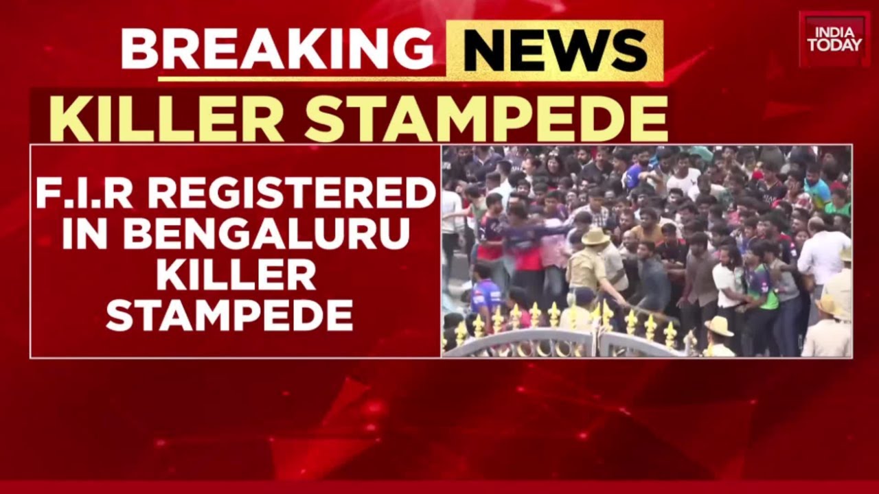 FIR Filed In Bengaluru Stampede: No Accused Named, Unnatural Death Report Registered | India Today
