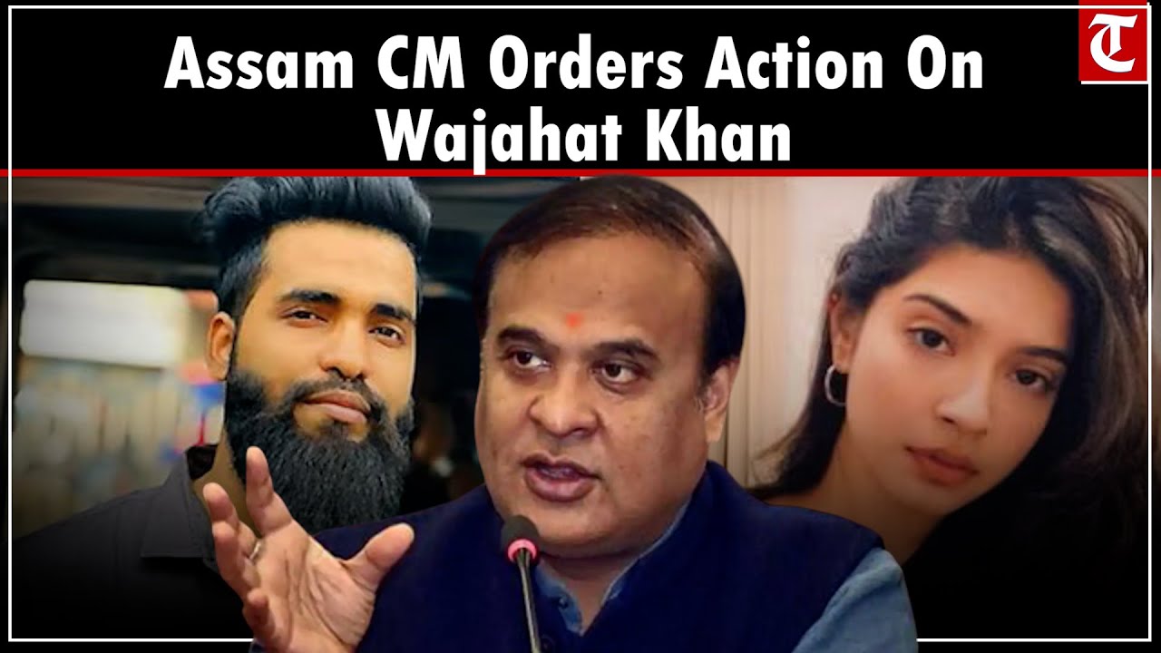Assam Police To Arrest Wajahat Khan, Who Filed FIR Against Sharmishtha, Over His ‘posts On Gods’: CM