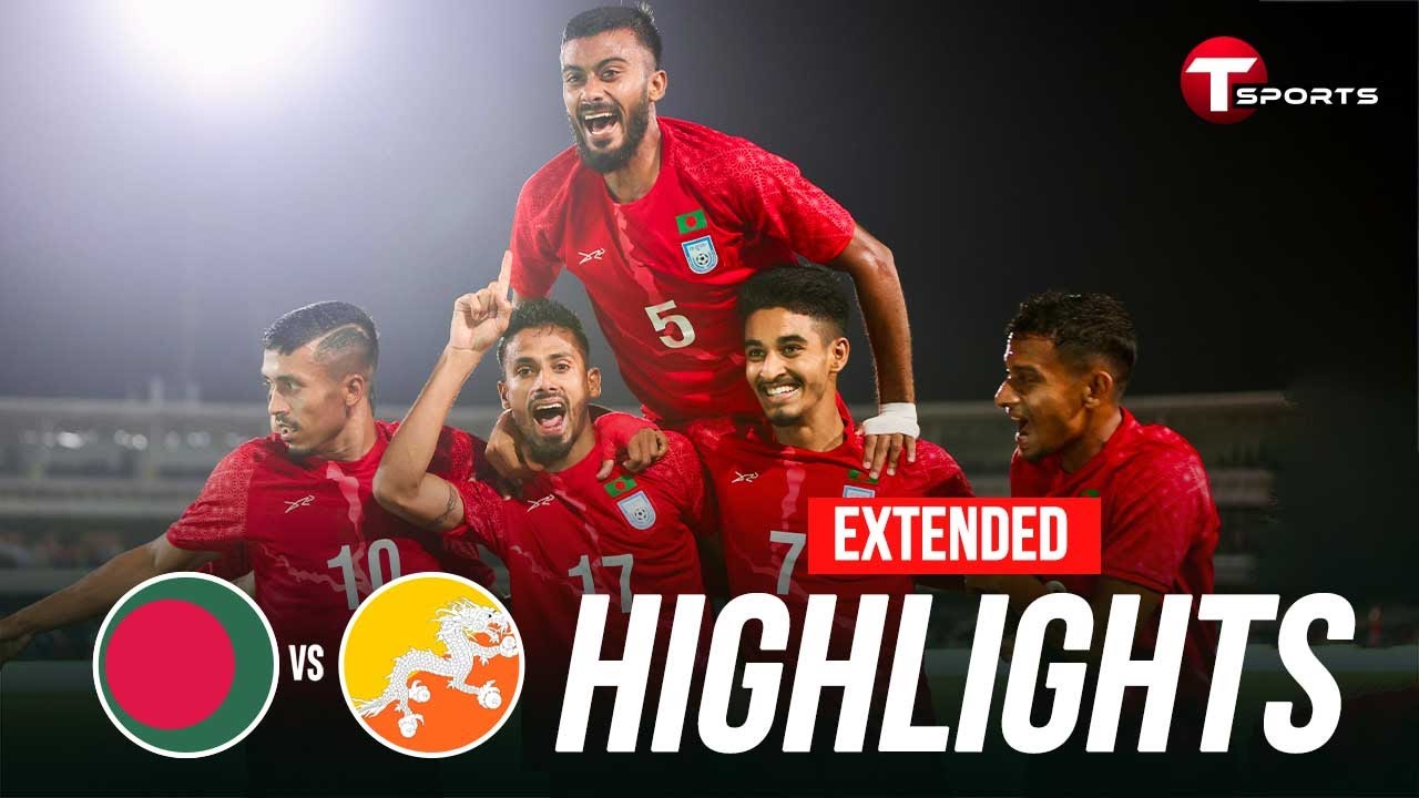 Extended Highlights | Bangladesh Vs Bhutan | FIFA Friendly Football Match | Football | T Sports